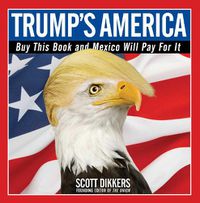 Cover image for Trump's America: Buy This Book and Mexico Will Pay for It