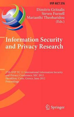 Cover image for Information Security and Privacy Research: 27th IFIP TC 11 Information Security and Privacy Conference, SEC 2012, Heraklion, Crete, Greece, June 4-6, 2012, Proceedings