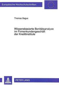 Cover image for Wissensbasierte Bonitaetsanalyse Im Firmenkundengeschaeft Der Kreditinstitute