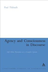 Cover image for Agency and Consciousness in Discourse: Self-Other Dynamics as a Complex System