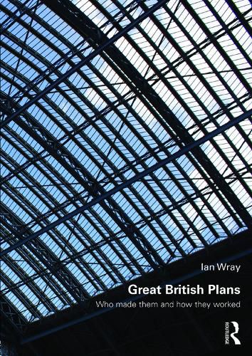 Great British Plans: Who made them and how they worked