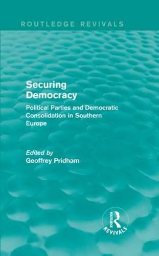 Cover image for Securing Democracy: Political Parties and Democratic Consolidation in Southern Europe