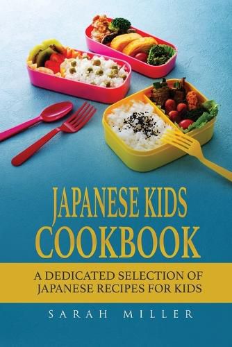 Cover image for Japanese Kids Cookbook: A Dedicated Selection of Japanese Recipes for Kids
