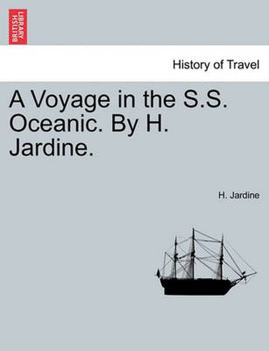 Cover image for A Voyage in the S.S. Oceanic. by H. Jardine.