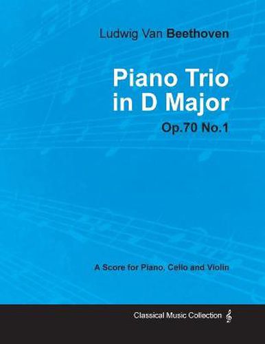 Cover image for Ludwig Van Beethoven - Piano Trio in D Major - Op.70 No.1 - A Score Piano, Cello and Violin