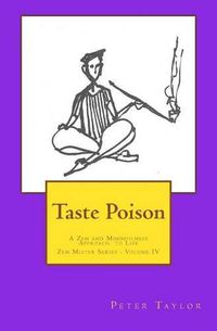 Cover image for Taste Poison: A Zen and Mindfulness Approach to Life