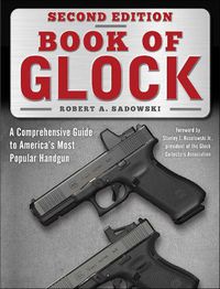 Cover image for Book of Glock, Second Edition: A Comprehensive Guide to America's Most Popular Handgun