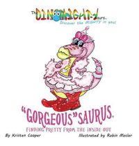 Cover image for Gorgeoussaurus: Finding Pretty from the Inside out