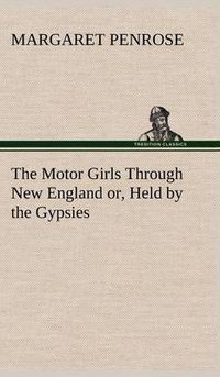 Cover image for The Motor Girls Through New England or, Held by the Gypsies