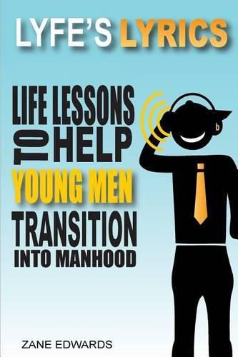 Cover image for Lyfe's Lyrics: Life Lessons To Help Young Men Transition Into Manhood