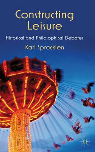 Cover image for Constructing Leisure: Historical and Philosophical Debates