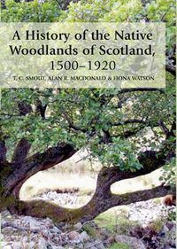 Cover image for A History of the Native Woodlands of Scotland, 1500-1920