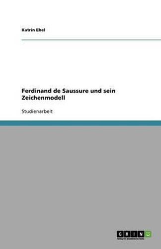 Cover image for Ferdinand de Saussure und sein Zeichenmodell
