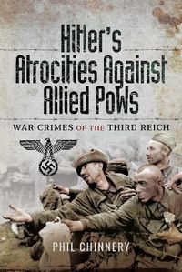 Cover image for Hitler's Atrocities against Allied PoWs: War Crimes of the Third Reich