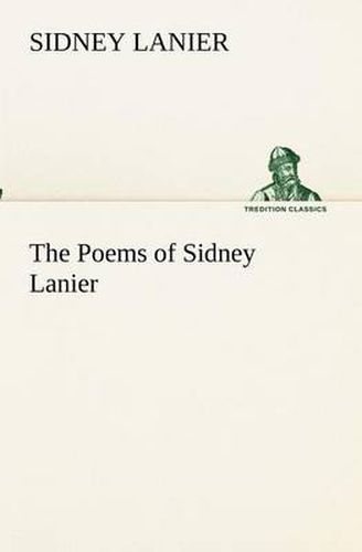 Cover image for The Poems of Sidney Lanier