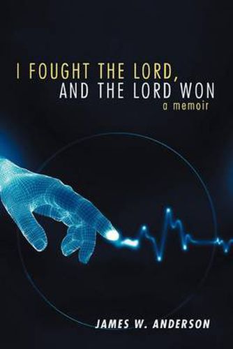 Cover image for I Fought the Lord, and the Lord Won: A Memoir