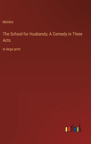 The School for Husbands; A Comedy in Three Acts