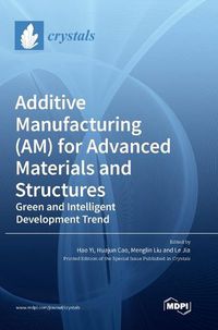 Cover image for Additive Manufacturing (AM) for Advanced Materials and Structures