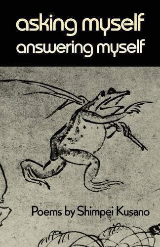 Cover image for Asking Myself, Answering Myself: Poems by Shimpei Kusano