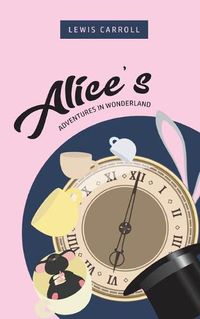 Cover image for Alice's Adventures In Wonderland