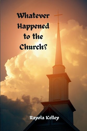 Cover image for Whatever Happened to the Church