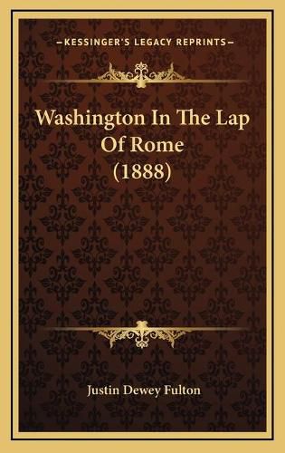 Washington in the Lap of Rome (1888)