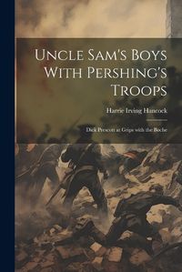 Cover image for Uncle Sam's Boys With Pershing's Troops