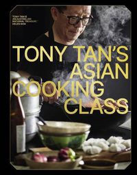 Cover image for Tony Tan's Asian Cooking Class