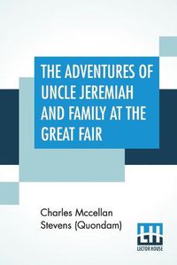 Cover image for The Adventures Of Uncle Jeremiah And Family At The Great Fair