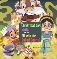 Cover image for The Christmas Girl, Santa, and the Elf that ate Baked Beans!