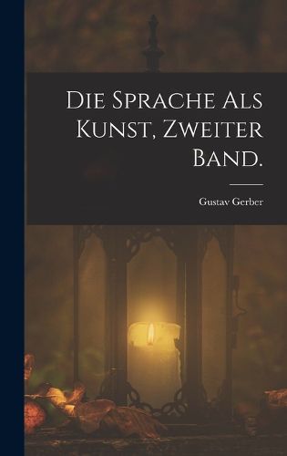 Cover image for Die Sprache als Kunst, Zweiter Band.