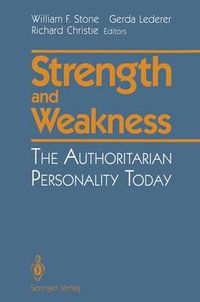 Cover image for Strength and Weakness: The Authoritarian Personality Today