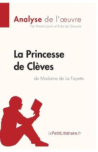 Cover image for La Princesse de Cleves de Madame de Lafayette (Analyse de l'oeuvre): Comprendre la litterature avec lePetitLitteraire.fr
