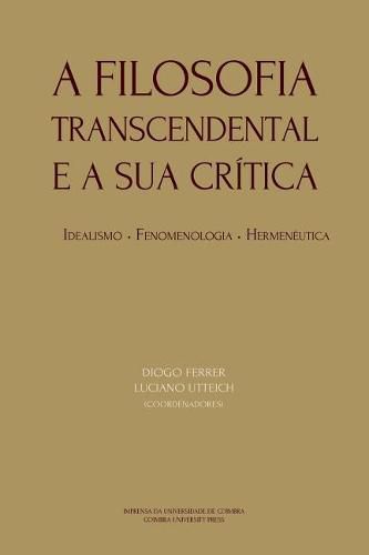 A Filosofia Transcendental e a sua critica: idealismo, fenomenologia, hermeneutica