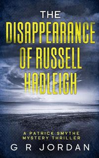 Cover image for The Disappearance of Russell Hadleigh: A Patrick Smythe Mystery Thriller