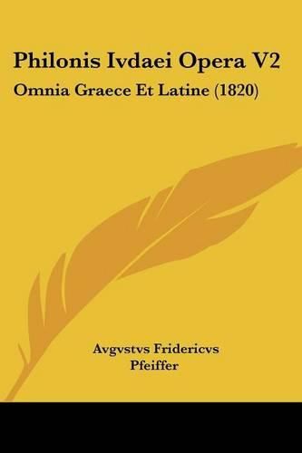 Cover image for Philonis Ivdaei Opera V2: Omnia Graece Et Latine (1820)