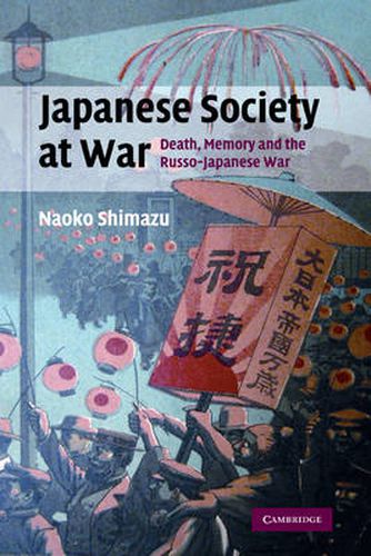 Cover image for Japanese Society at War: Death, Memory and the Russo-Japanese War