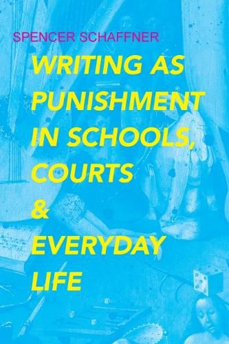 Cover image for Writing as Punishment in Schools, Courts, and Everyday Life