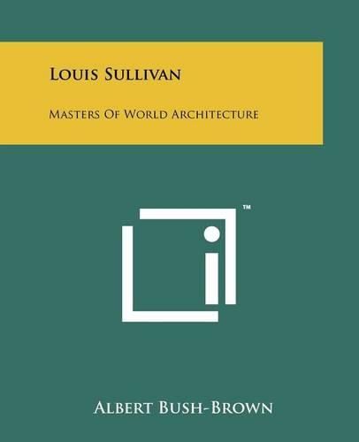 Cover image for Louis Sullivan: Masters of World Architecture