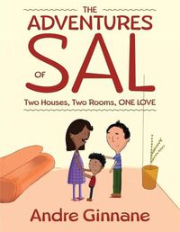 Cover image for The Adventures of Sal - Two Houses, Two Rooms, One Love