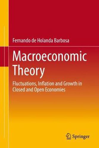 Cover image for Macroeconomic Theory: Fluctuations, Inflation and Growth in Closed and Open Economies