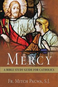 Cover image for Mercy: A Bible Study Guide for Catholics