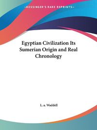 Cover image for Egyptian Civilization Its Sumerian Origin and Real Chronology (1930)