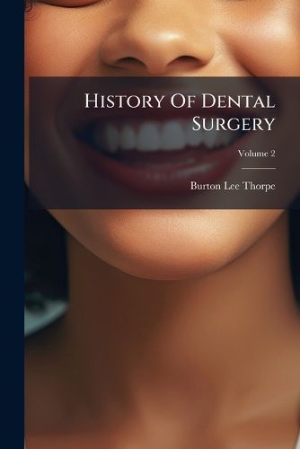 Cover image for History of Dental Surgery, Volume 2