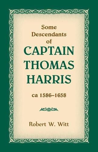 Some Descendants of Captain Thomas Harris, ca 1586-1658