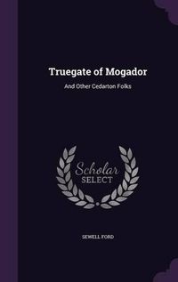 Cover image for Truegate of Mogador: And Other Cedarton Folks