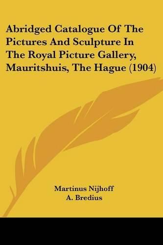 Cover image for Abridged Catalogue of the Pictures and Sculpture in the Royal Picture Gallery, Mauritshuis, the Hague (1904)