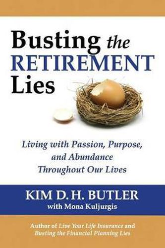 Cover image for Busting the Retirement Lies: Living with Passion, Purpose, and Abundance Throughout Our Lives