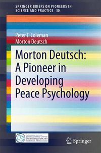 Cover image for Morton Deutsch: A Pioneer in Developing Peace Psychology