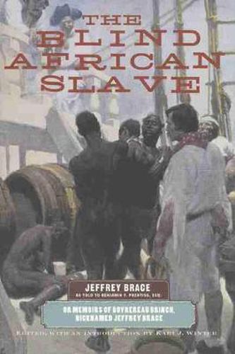 Cover image for The Blind African Slave: Or Memoirs of Boyrereau Brinch, Nicknamed Jeffrey Brace